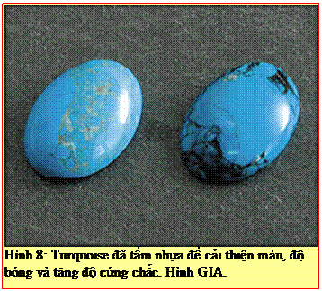 Text Box: Hình 8: Turquoise đã tẩm nhựa để cải thiện màu, độ bóng và tăng độ cứng chắc. Hình GIA. 